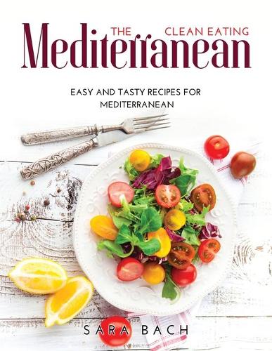The Clean Eating Mediterranean