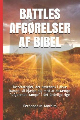 Battles AfgØrelser AF Bibel: De strategier, der anvendes i disse kampe, vil hjælpe dig med at bekæmpe "afgørende kampe" i det åndelige rige