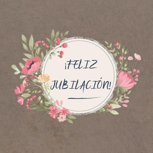 ¡ Feliz Jubilación !