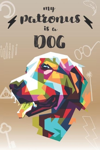 My Patronus is a Dog: Cute Dog Lovers Journal / Notebook / Diary / Birthday Gift (6x9 - 110 Blank Lined Pages)