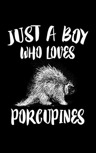 Just A Boy Who Loves Porcupines