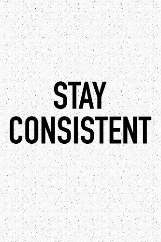 Stay Consistent