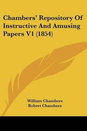 Chambers' Repository Of Instructive And Amusing Papers V1 (1854): (English)
