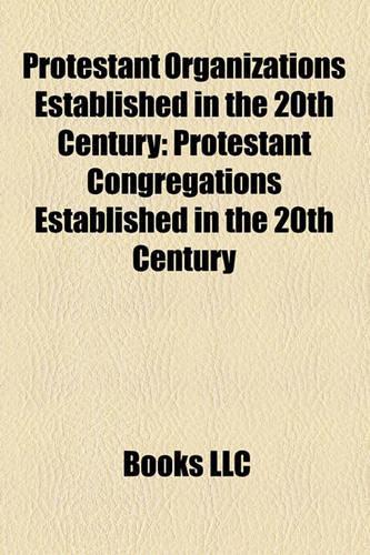 Protestant Organizations Established in the 20th Century