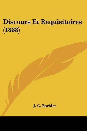Discours Et Requisitoires (1888): (French)