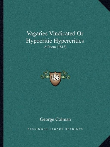 Vagaries Vindicated Or Hypocritic Hypercritics: A Poem (1813)(English)