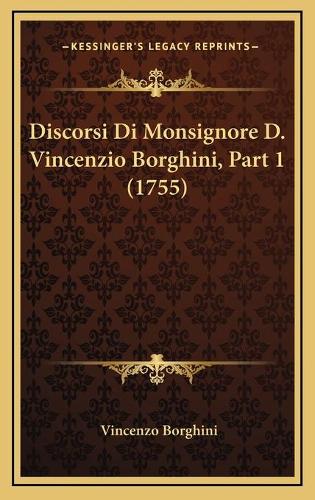 Discorsi Di Monsignore D. Vincenzio Borghini, Part 1 (1755)
