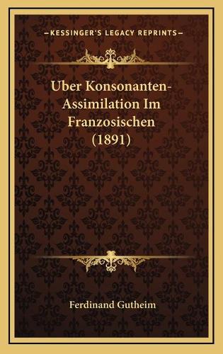 Uber Konsonanten-Assimilation Im Franzosischen (1891)