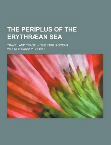 The Periplus of the Erythraean Sea; Travel and Trade in the Indian Ocean: (English)