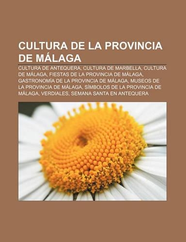 Cultura de La Provincia de Malaga: Cultura de Antequera, Cultura de Marbella, Cultura de Malaga, Fiestas de La Provincia de Malaga(Spanish)