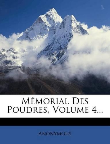 Mémorial Des Poudres, Volume 4...