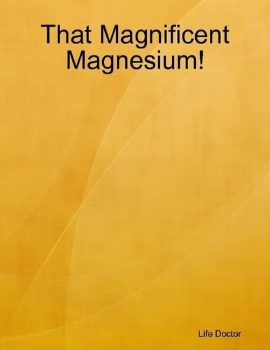 That Magnificent Magnesium!