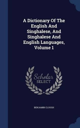 A Dictionary Of The English And Singhalese, And Singhalese And English Languages, Volume 1