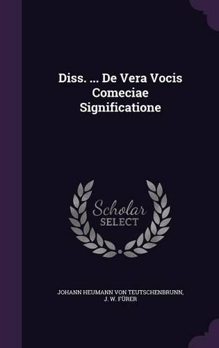 Diss. ... de Vera Vocis Comeciae Significatione