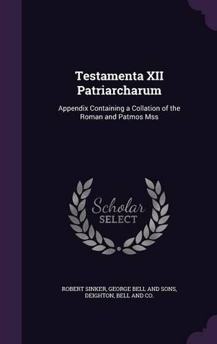 Testamenta XII Patriarcharum: Appendix Containing a Collation of the Roman and Patmos Mss(English)