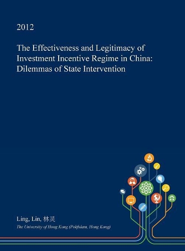 The Effectiveness and Legitimacy of Investment Incentive Regime in China: Dilemmas of State Intervention(English)