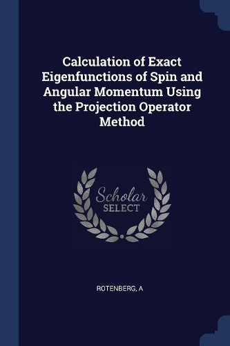 Calculation of Exact Eigenfunctions of Spin and Angular Momentum Using the Projection Operator Method