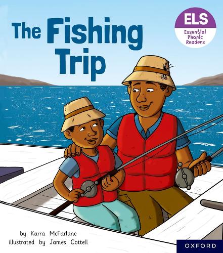 Essential Letters and Sounds: Essential Phonic Readers: Oxford Reading Level 6: The Fishing Trip: (Essential Letters and Sounds: Essential Phonic Readers)