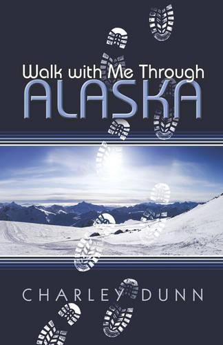Walk with Me Through Alaska