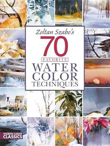 Zoltan Szabo's 70 Favorite Watercolor Techniques