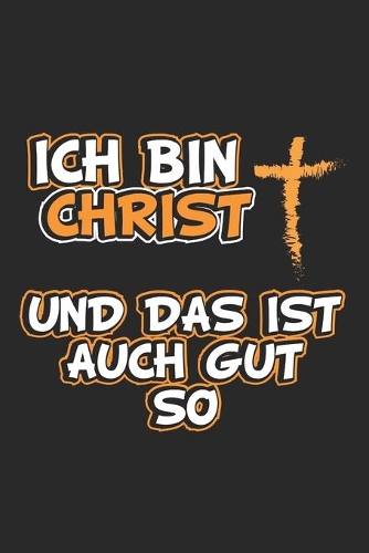 Ich bin Christ und das ist auch gut so