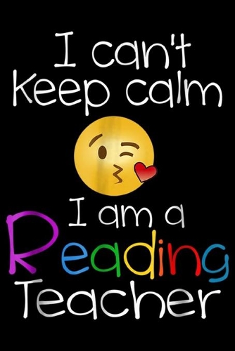 I Can't Keep Calm I am A Reading Teacher: I Can't Keep Calm I am A Reading Teacher emoji Journal/Notebook Blank Lined Ruled 6x9 100 Pages