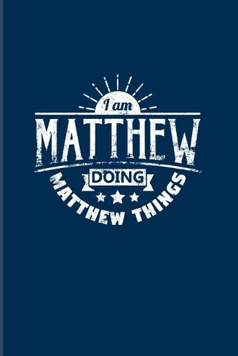 I Am Matthew Doing Matthew Things