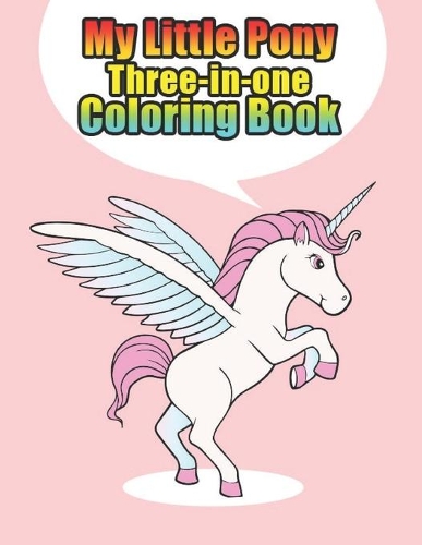 my little pony three-in-one coloring book