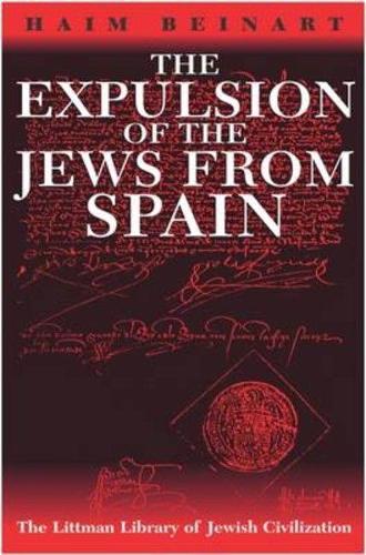 The Expulsion of the Jews from Spain: (The Littman Library of Jewish Civilization)