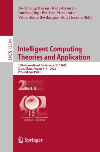 Intelligent Computing Theories and Application: 18th International Conference, ICIC 2022, Xi'an, China, August 7–11, 2022, Proceedings, Part II(13394 Lecture Notes in Computer Science)