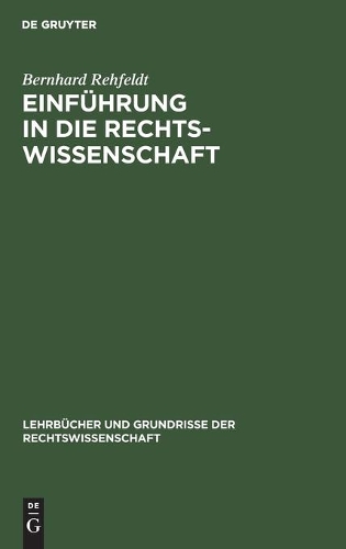 Einführung in Die Rechtswissenschaft: Grundfragen, Grundgedanken Und Zusammenhänge(9 Lehrbücher Und Grundrisse Der Rechtswissenschaft)