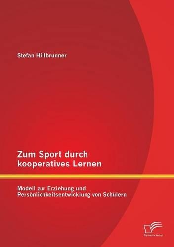 Zum Sport durch kooperatives Lernen - Modell zur Erziehung und Persönlichkeitsentwicklung von Schülern