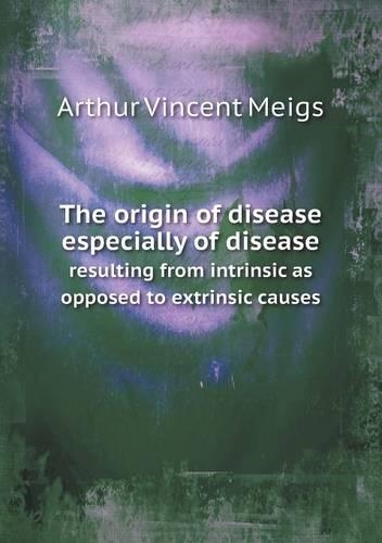 The origin of disease especially of disease resulting from intrinsic as opposed to extrinsic causes: (English)