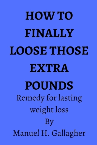 How to finally loose those extra pounds: Remedy for lasting weight loss