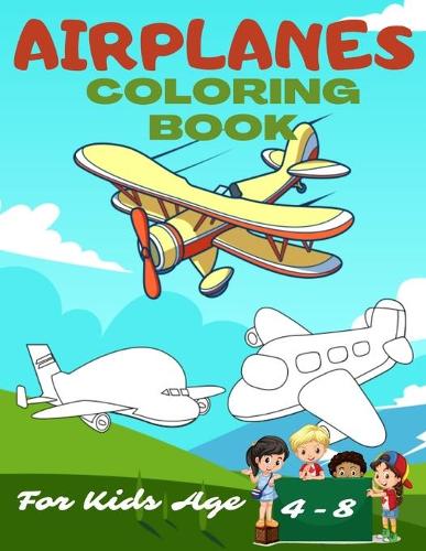 Airplanes Coloring Book For Kids Age 4-8