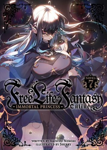 Free Life Fantasy Online: Immortal Princess (Light Novel) Vol. 7: (7 Free Life Fantasy Online: Immortal Princess (Light Novel))