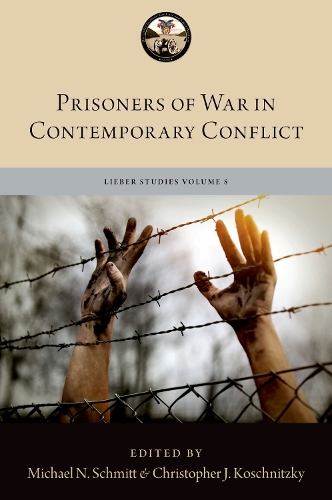 Prisoners of War in Contemporary Conflict: (Lieber Studies)