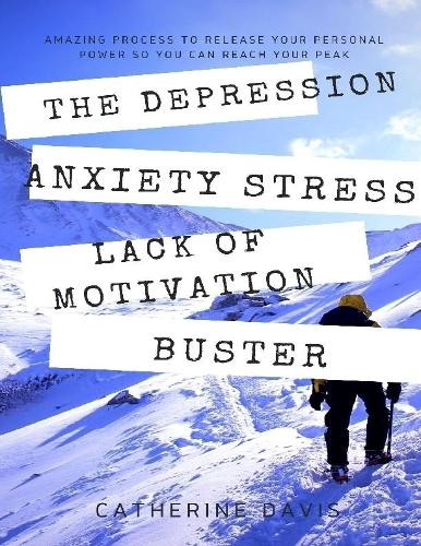 The Depression Anxiety Stress Lack of Motivation Buster