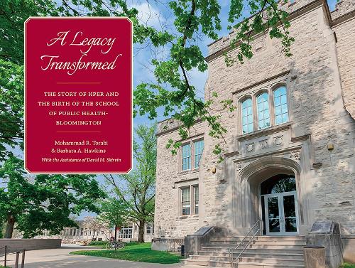 A Legacy Transformed: The Story of Hper and the Birth of the School of Public Health-Bloomington