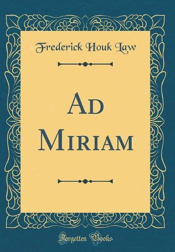 Ad Miriam (Classic Reprint)