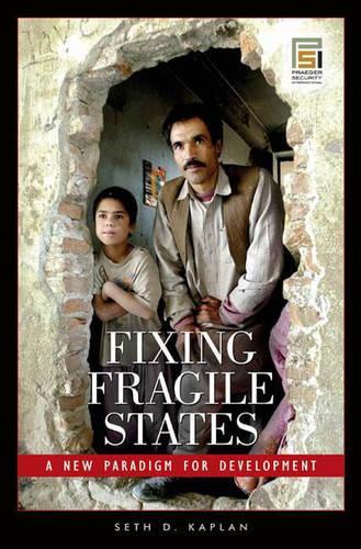Fixing Fragile States: A New Paradigm for Development(Praeger Security International)