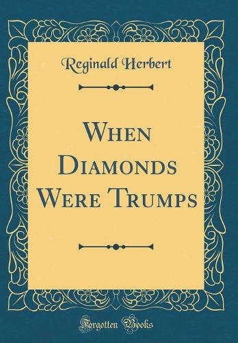 When Diamonds Were Trumps (Classic Reprint)