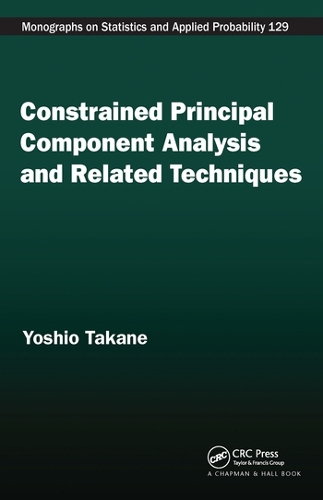 Constrained Principal Component Analysis and Related Techniques: (Chapman & Hall/CRC Monographs on Statistics and Applied Probability)