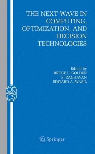Next Wave in Computing, Optimization, and Decision Technologies: (Operations Research/Computer Science Interfaces)