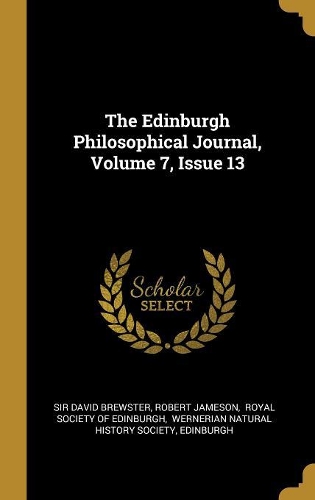 The Edinburgh Philosophical Journal, Volume 7, Issue 13