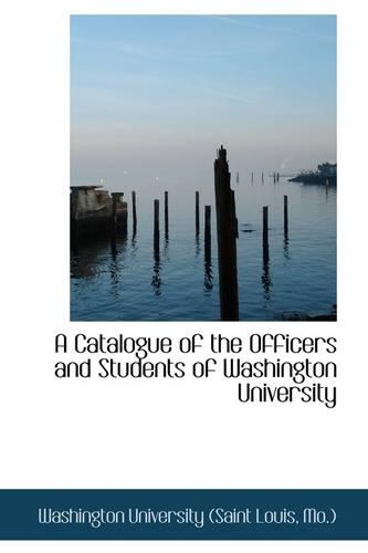 A Catalogue of the Officers and Students of Washington University: (English)
