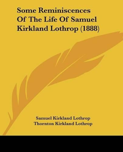 Some Reminiscences Of The Life Of Samuel Kirkland Lothrop (1888)