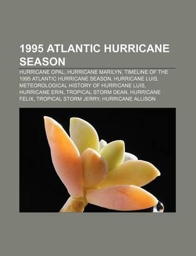 1995 Atlantic Hurricane Season: Hurricane Opal, Hurricane Marilyn, Timeline of the 1995 Atlantic Hurricane Season, Hurricane Luis(English)