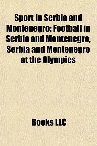 Sport in Serbia and Montenegro: Football in Serbia and Montenegro, Serbia and Montenegro at the Olympics(English)