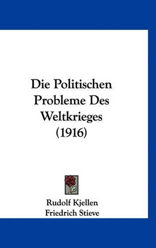 Die Politischen Probleme Des Weltkrieges (1916)